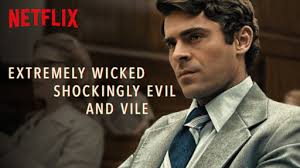 Extremely Wicked, Shockingly Evil and Vile is on Netflix. 